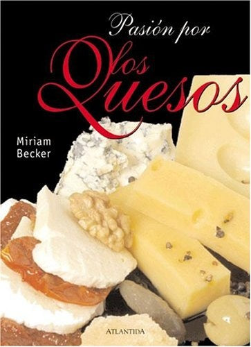 Pasión por los quesos | Miriam Becker