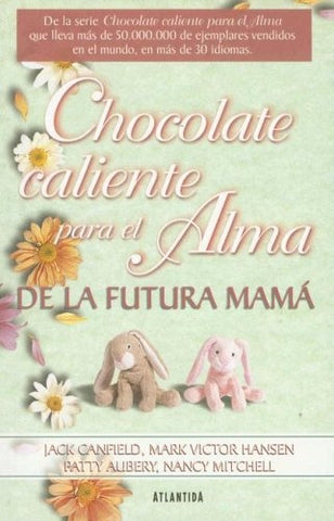 Chocolate caliente para el alma de la futura mamá | Canfield, Hansen y otros