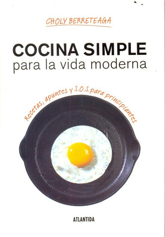 Cocina simple para la vida moderna | Choly Berreteaga