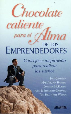 CHOCOLATE CALIENTE PARA EL ALMA DE LOS EMPRENDEDORES  | Jack Canfield