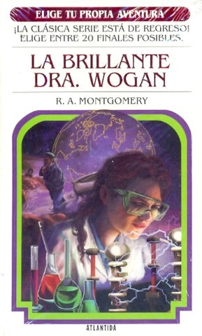 ELIGE TU PROPIA AVENTURA LA BRILLANTE DRA. WOGAN | R.A. Montgomery