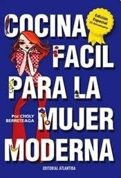 cOCINA FACILA PARA LA MUJER MODERNA | Choly Berreteaga