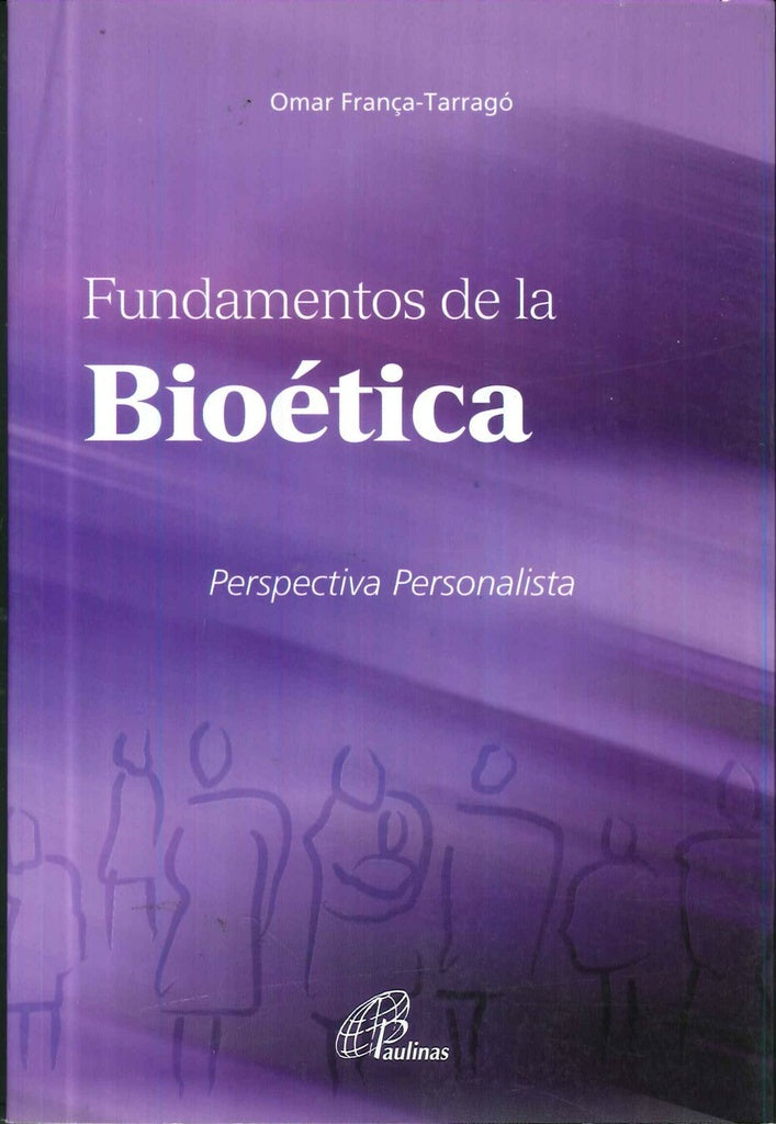 Fundamentos de la Bioetica | Omar  Franca-Tarrago