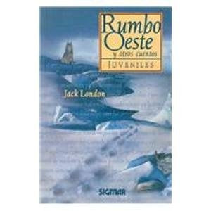 RUMBO OESTE Y OTROS CUENTOS.. | Jack London