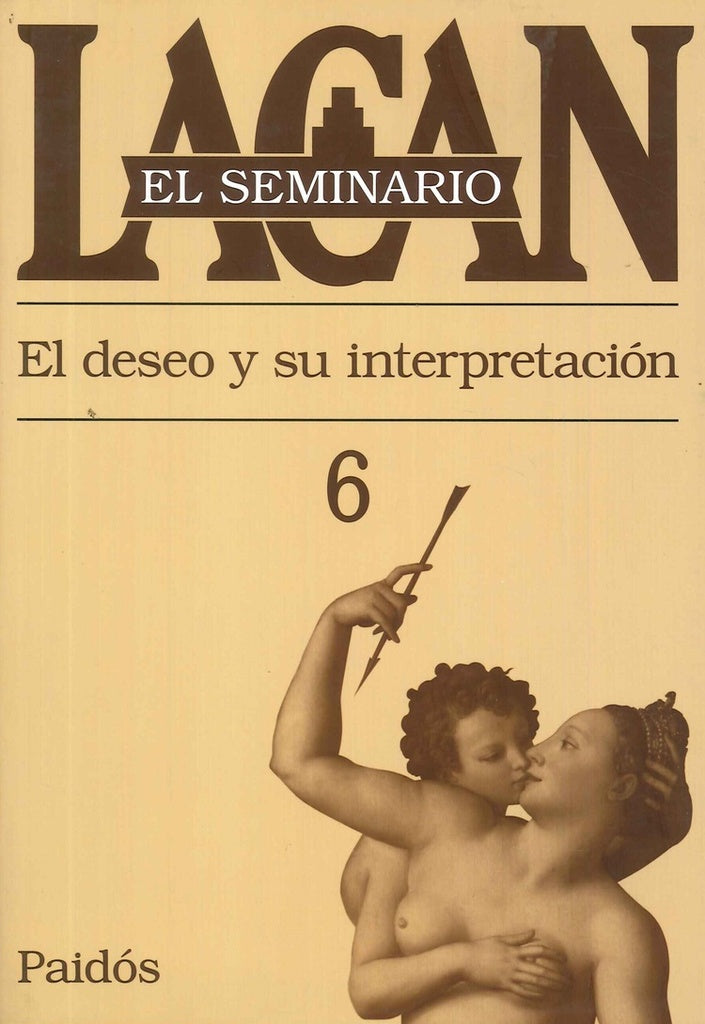 EL SEMINARIO 6 EL DESEO Y SU INTERPRETACION.. | Jacques Lacan