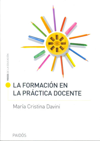 LA FORMACION EN LA PRACTICA DOCENTE | María Cristina Davini