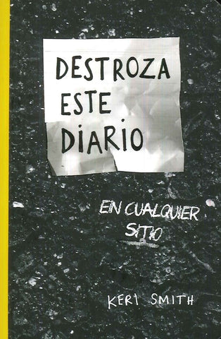 DESTROZA ESTE DIARIO EN CUALQUIER SITIO  | Keri Smith