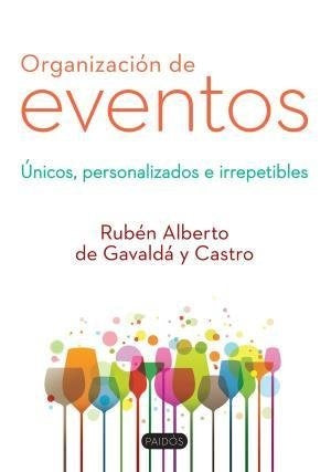 organizacion de eventos unicos y personalizados e irrepetibles  | ruben alberto  de gavalda y castro