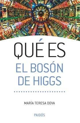 QUE ES EL BOSÓN DE HIGGS | MARIA  TERESA