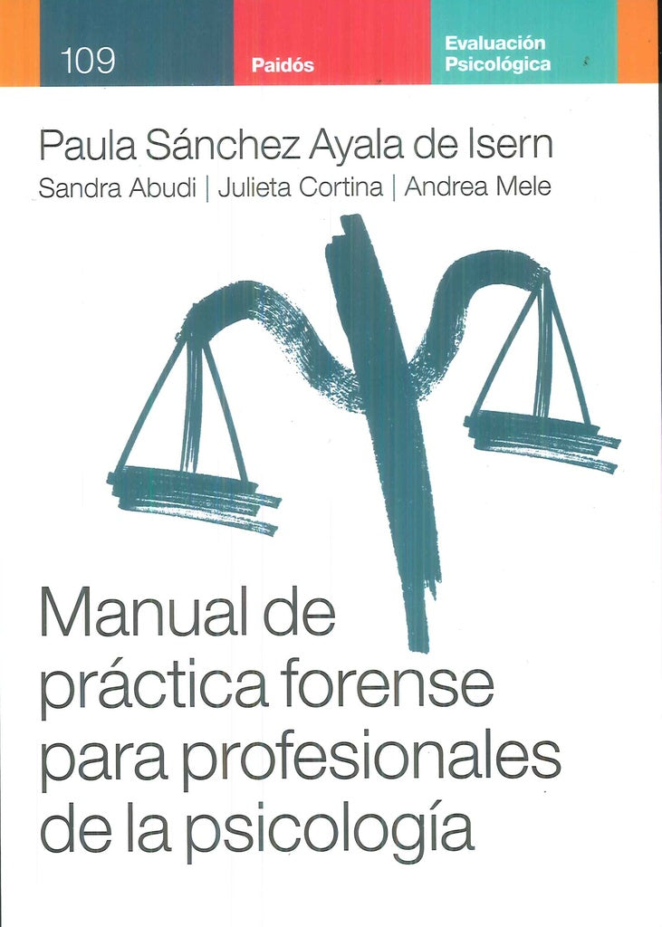 MANUAL DE PRACTICA FORENSE PARA PROFESIONALES DE LA PSICOLOGIA.. | PAULA  SÁNCHEZ AYALA DE ISERN