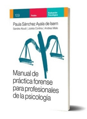 MANUAL DE PRACTICA FORENSE PARA PROFESIONALES DE LA PSICOLOGIA.. | PAULA  SÁNCHEZ AYALA DE ISERN