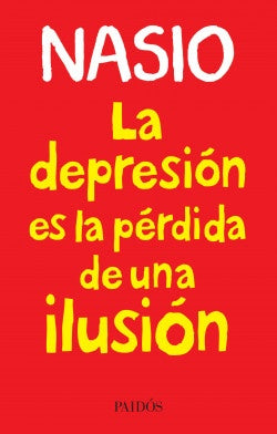 LA DEPRESIÓN ES LA PÉRDIDA DE UNA ILUSIÓN* | J.d. Nasio