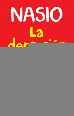 LA DEPRESIÓN ES LA PÉRDIDA DE UNA ILUSIÓN* | J.d. Nasio