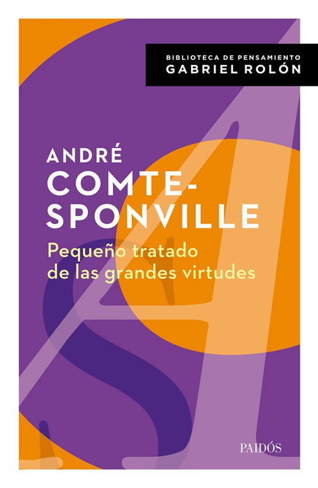 PEQUEÑO TRATADO DE LAS GRANDES VIRTUDES.. | André Compte-Sponville