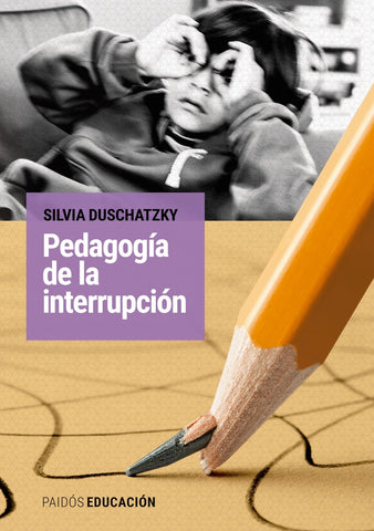 PEDAGOGIA DE LA INTERRUPCION | Silvia Duschatzky