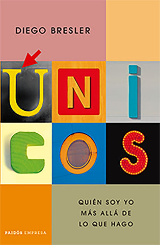 UNICOS. QUIEN SOY YO MAS ALLA DE LO QUE HAGO.. | Diego   Bresler