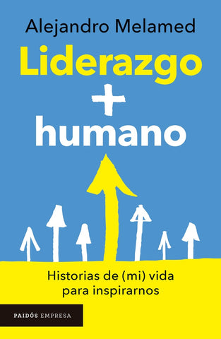 LIDERAZGO + HUMANO.. | Alejandro Melamed