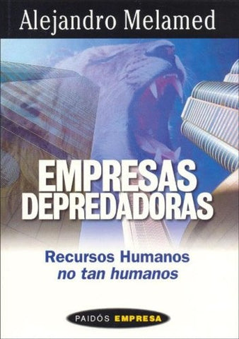 EMPRESAS DEPREDADORAS.. | Alejandro Melamed