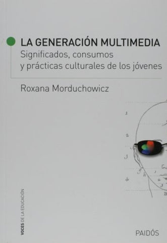 LA GENERACION MULTIMEDIA.. | ROXANA MORDUCHOWICS