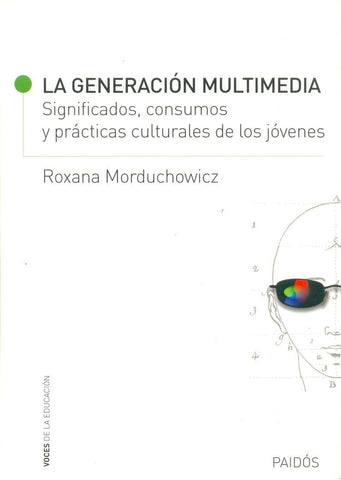 LA GENERACION MULTIMEDIA.. | ROXANA MORDUCHOWICS