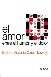 Amor, entre el humor y el dolor, El | Esther Victoria Czernikowski