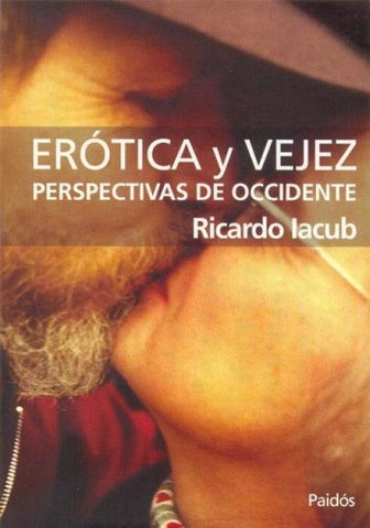 Eròtica y vejez | Ricardo Iacub