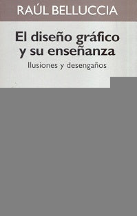EL DISEÑO GRÁFICO Y SU ENSEÑANZA.. | Raúl Belluccia