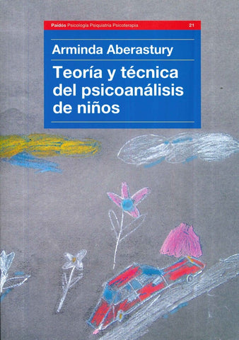 Teoría y técnica del Psicoanalisis de niños | Arminda Aberastury