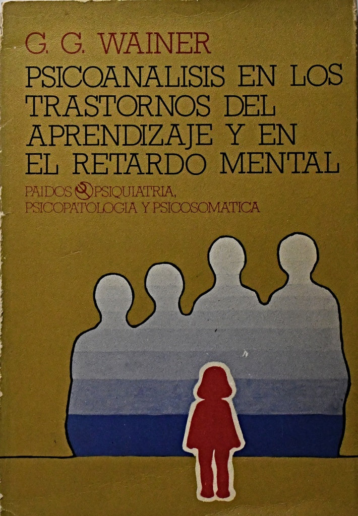 PSICOANALISIS EN LOS TRASTORNOS DEL APRENDIZAJE Y EN EL RETARDO MENTAL.. | Gerardo Guido Wainer