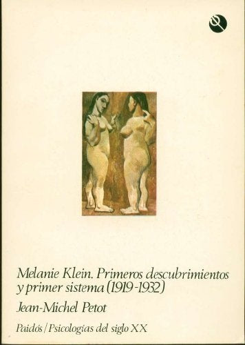 MELANIE KLEIN. PRIMEROS DESCUBRIMIENTOS Y PRIMER SISTEMA (1919 - 1932).. | Jean Michel  Petot