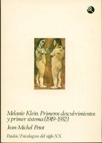 MELANIE KLEIN. PRIMEROS DESCUBRIMIENTOS Y PRIMER SISTEMA (1919 - 1932).. | Jean Michel  Petot