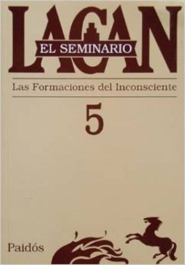 EL SEMINARIO 5 LAS FORMACIONES DEL INCONSCIENTE.. | Lacan-Berenguer