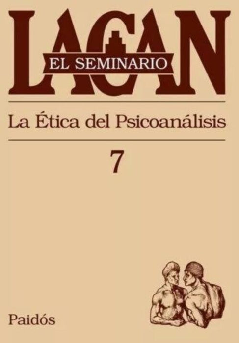 EL SEMINARIO 7 LA ETICA DEL PSICOANALISIS.. | Lacan-Rabinovich