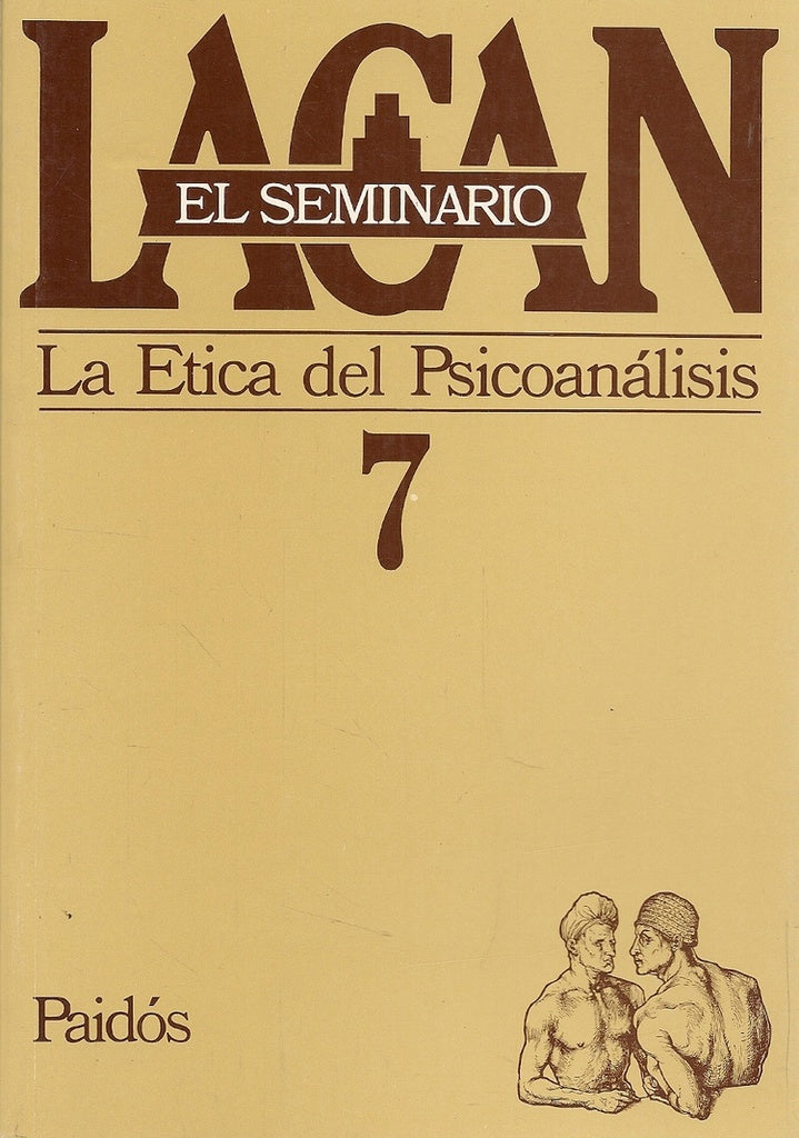 EL SEMINARIO 7 LA ETICA DEL PSICOANALISIS.. | Lacan-Rabinovich