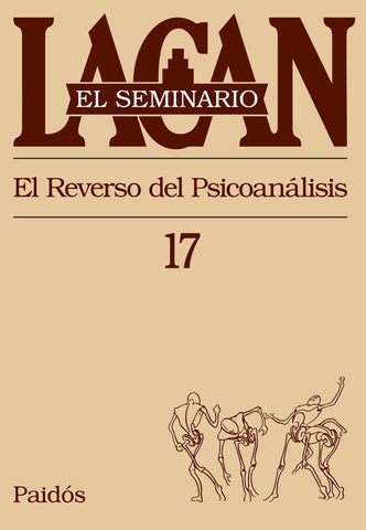 EL SEMINARIO 17 - EL REVERSO DEL PSICOANALISIS.. | Lacan-Bassols-Berenguer