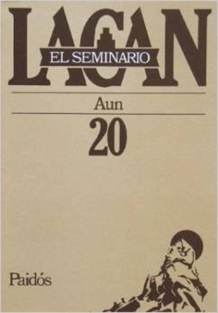 EL SEMINARIO 20 AUN.. | Lacan-Sucre-Rabinovich-Delmont-Mauri