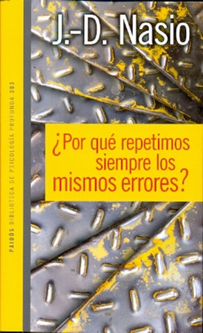 POR QUE REPETIMOS SIEMPRE LOS MISMOS ERRORES | J.d. Nasio