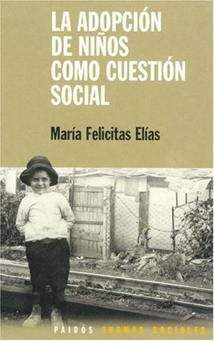 Adopción de niños como cuestión social, La | Felicitas Elías