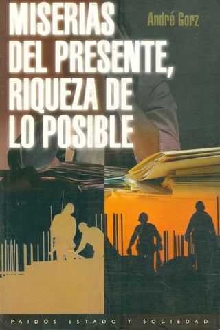 MISERIAS DEL PRESENTE, RIQUEZA DE LO POSIBLE | Gorz-Piña