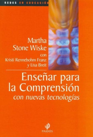 ENSEÑAR PARA LA COMPRENSIÓN CON NUEVAS TECNOLOGÍAS  | Wiske y otros
