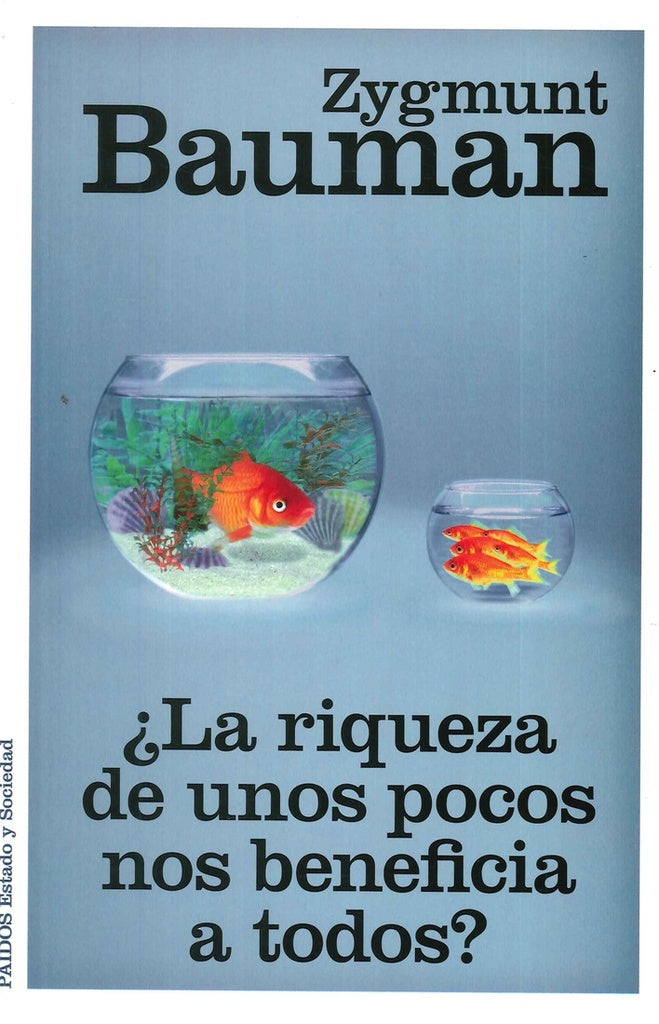 ¿La riqueza de unos pocos nos beneficia a todos? | Zygmunt Bauman