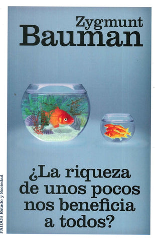 ¿La riqueza de unos pocos nos beneficia a todos? | Zygmunt Bauman