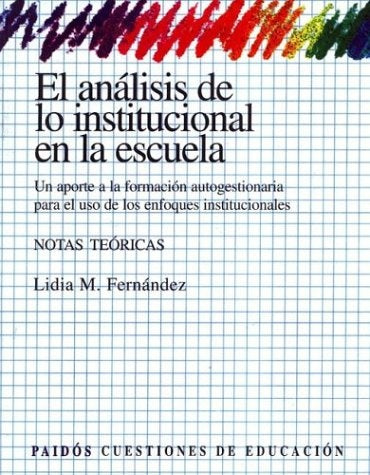 Análisis de lo institucional en la escuela, El | Lidia M. Fernández