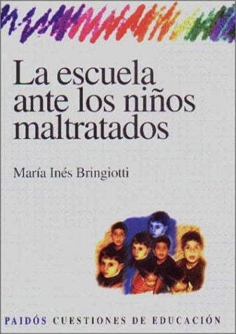 Escuela ante los niños maltratados, La | María Inés Bringiotti