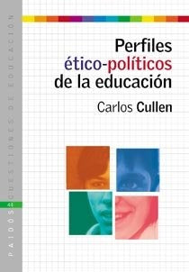 Perfiles ético-políticos de la educación | Carlos A. Cullen