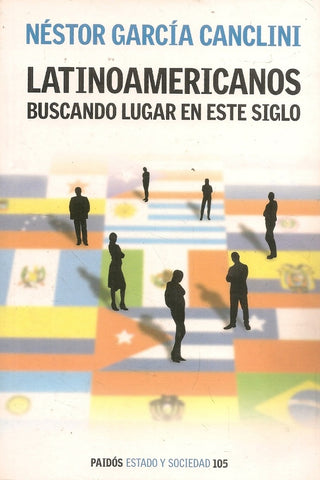 LATINOAMERICANOS BUSCANDO LUGAR EN ESTE SIGLO.. | Néstor García Canclini