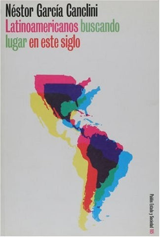 LATINOAMERICANOS BUSCANDO LUGAR EN ESTE SIGLO.. | Néstor García Canclini