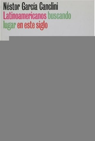 Latinoamericanos buscando lugar en este siglo | Néstor García Canclini