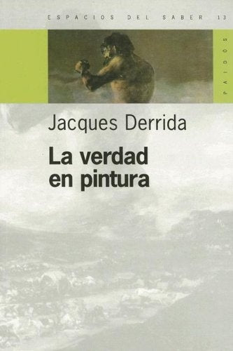 Verdad en pintura, La | Derrida-González-Scavino