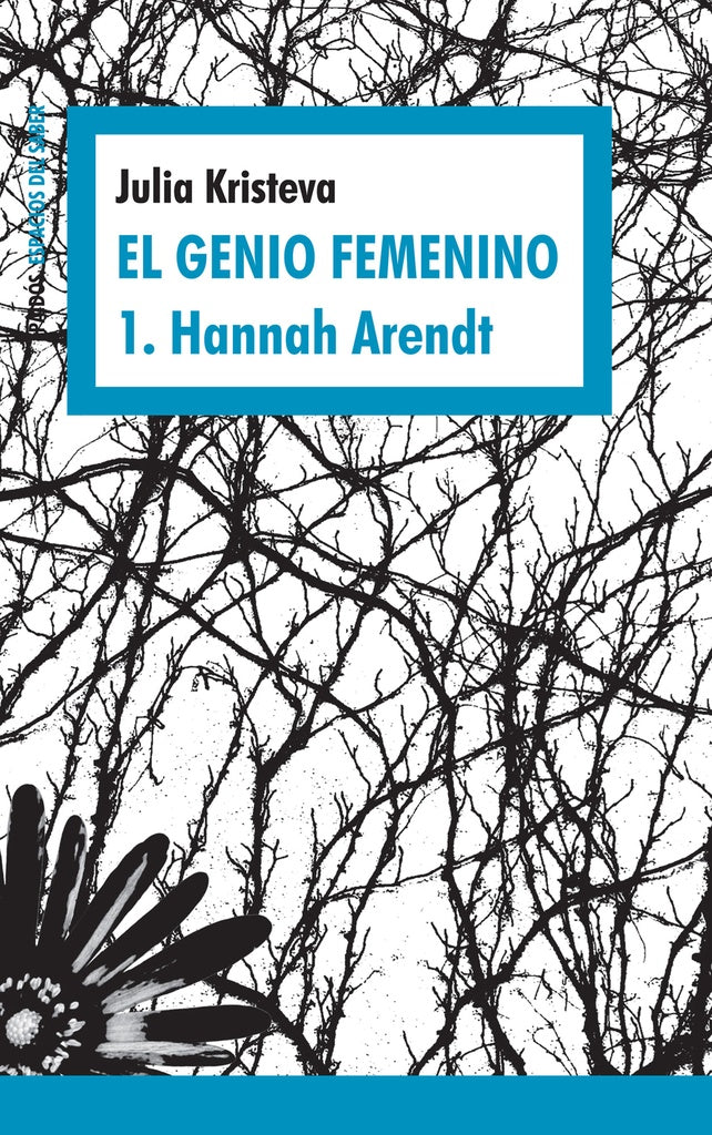 EL GENIO FEMENINO 1. HANNAH ARENDT.. | Julia Kristeva